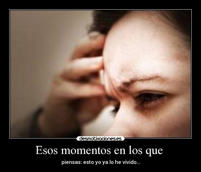 Esos momentos en los que -