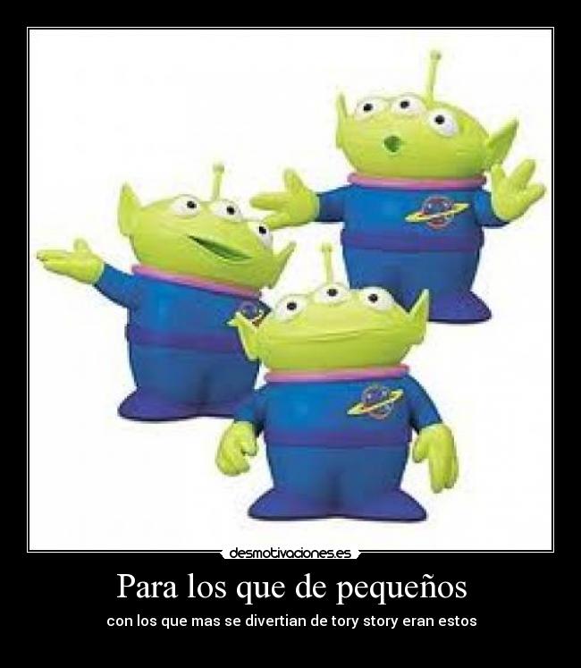 Para los que de pequeños -