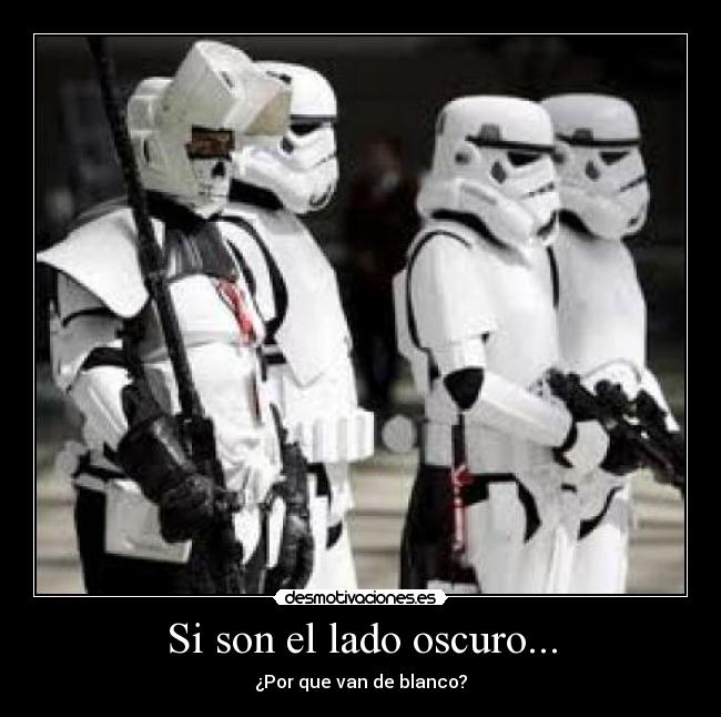 Si son el lado oscuro... -