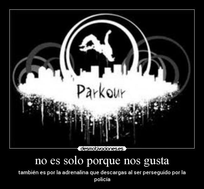 no es solo porque nos gusta - también es por la adrenalina que descargas al ser perseguido por la policía