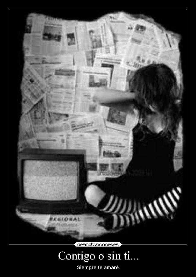 Contigo o sin ti... -