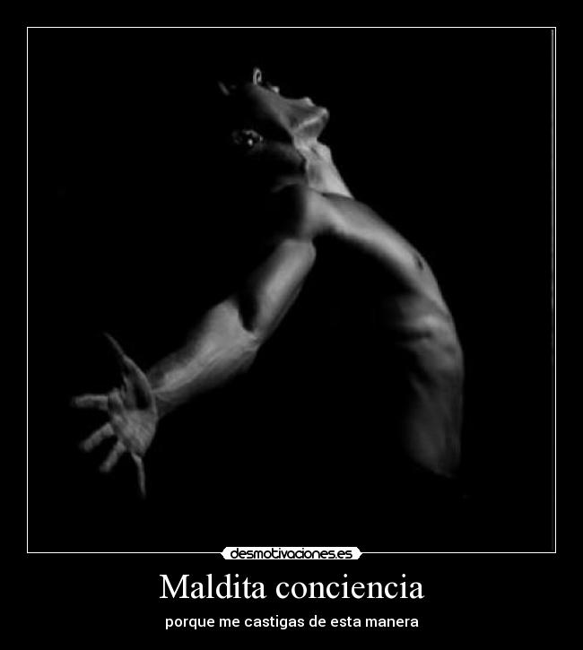Maldita conciencia -