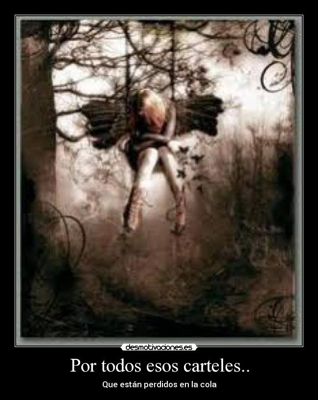 Por todos esos carteles.. - Que están perdidos en la cola