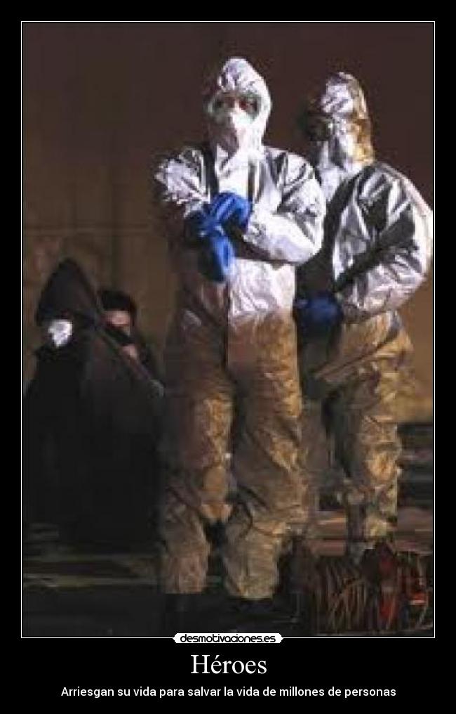 Héroes - Arriesgan su vida para salvar la vida de millones de personas