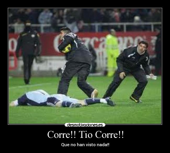 Corre!! Tio Corre!! - Que no han visto nada!!