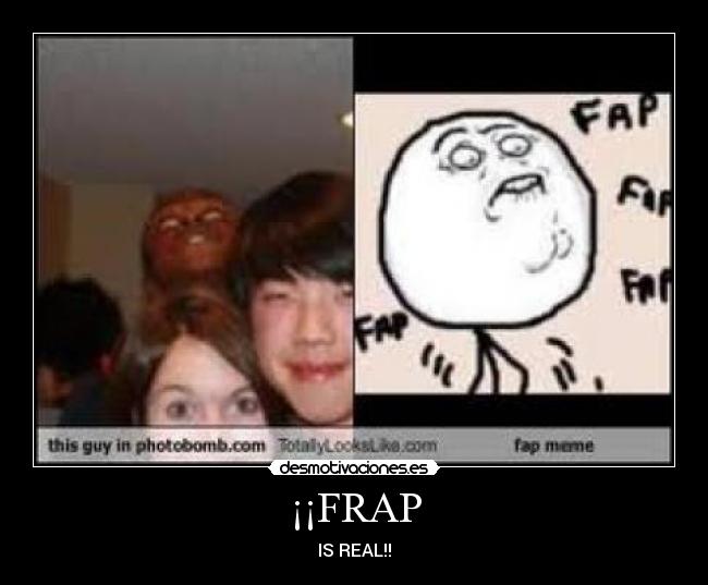 ¡¡FRAP - IS REAL!!