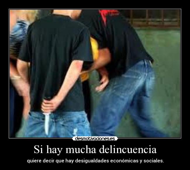 Si hay mucha delincuencia - 