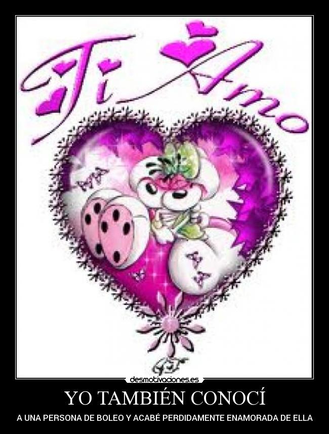 YO TAMBIÉN CONOCÍ - A UNA PERSONA DE BOLEO Y ACABÉ PERDIDAMENTE ENAMORADA DE ELLA