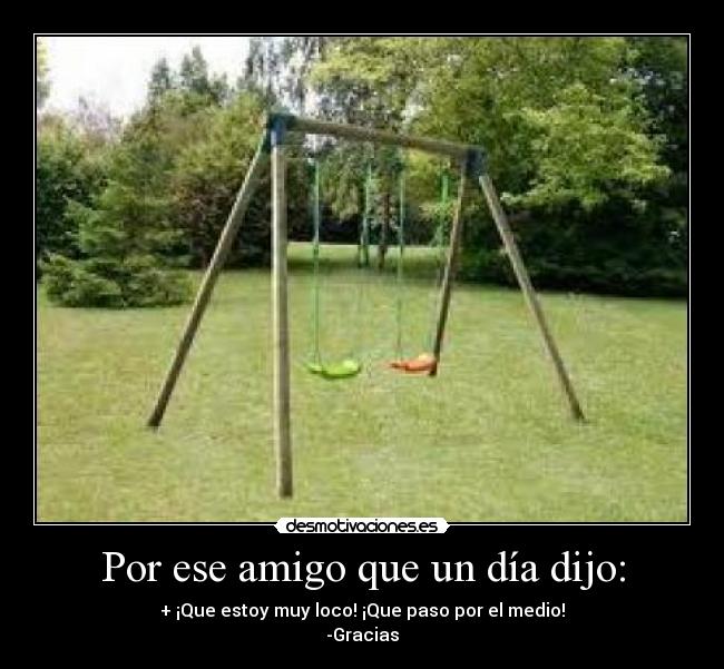 Por ese amigo que un día dijo: -