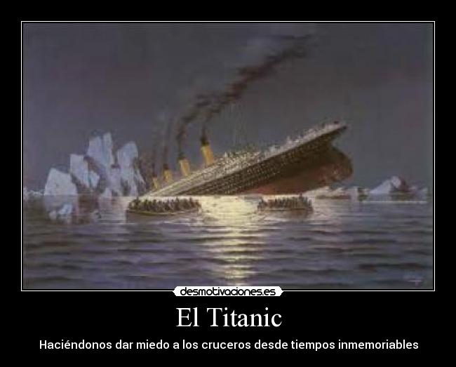 El Titanic - Haciéndonos dar miedo a los cruceros desde tiempos inmemoriables