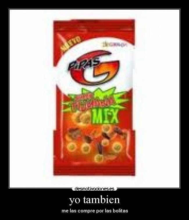 yo tambien - me las compre por las bolitas