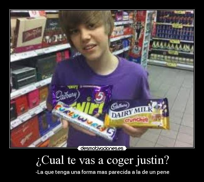 ¿Cual te vas a coger justin? -