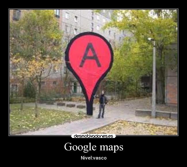 Google maps - Nivel:vasco