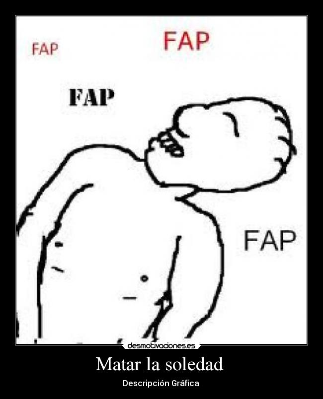 Matar la soledad - Descripción Gráfica