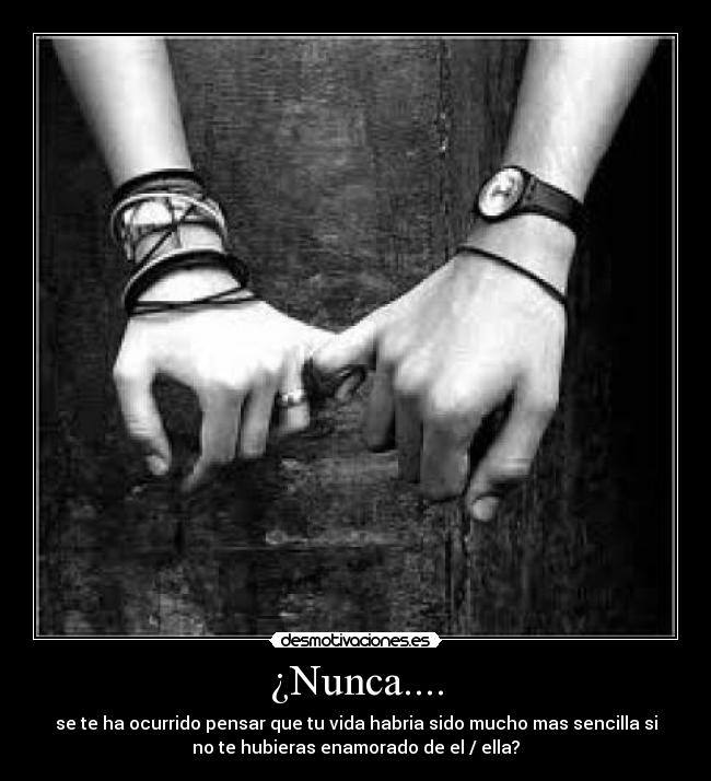 ¿Nunca.... -