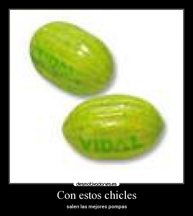 Con estos chicles - 