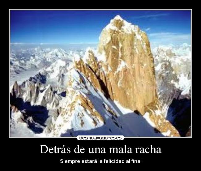 Detrás de una mala racha - Siempre estará la felicidad al final
