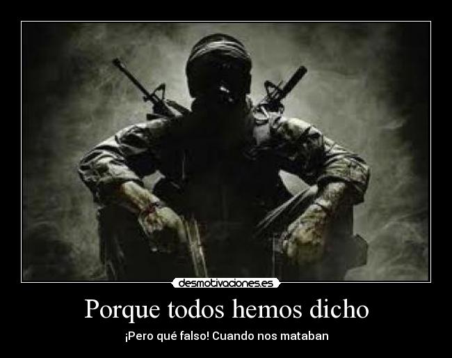 Porque todos hemos dicho -