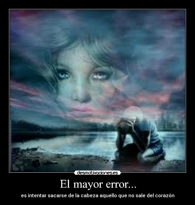 El mayor error... -