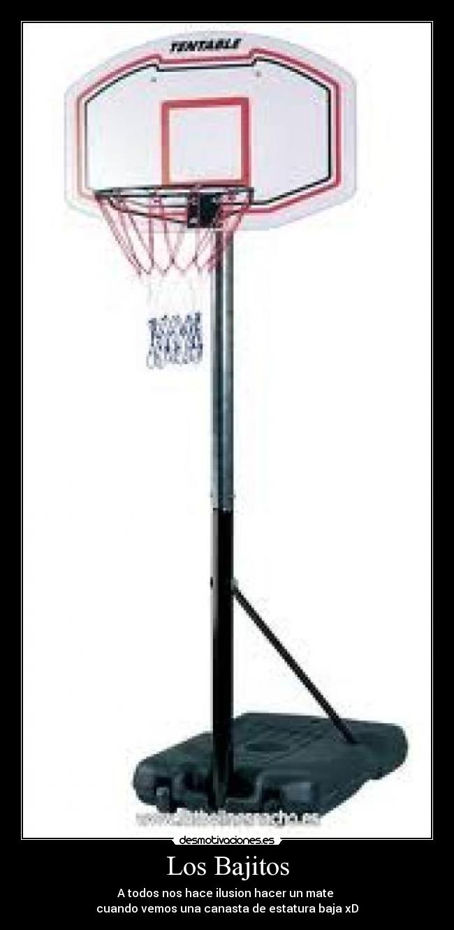 Los Bajitos - A todos nos hace ilusion hacer un mate
cuando vemos una canasta de estatura baja xD