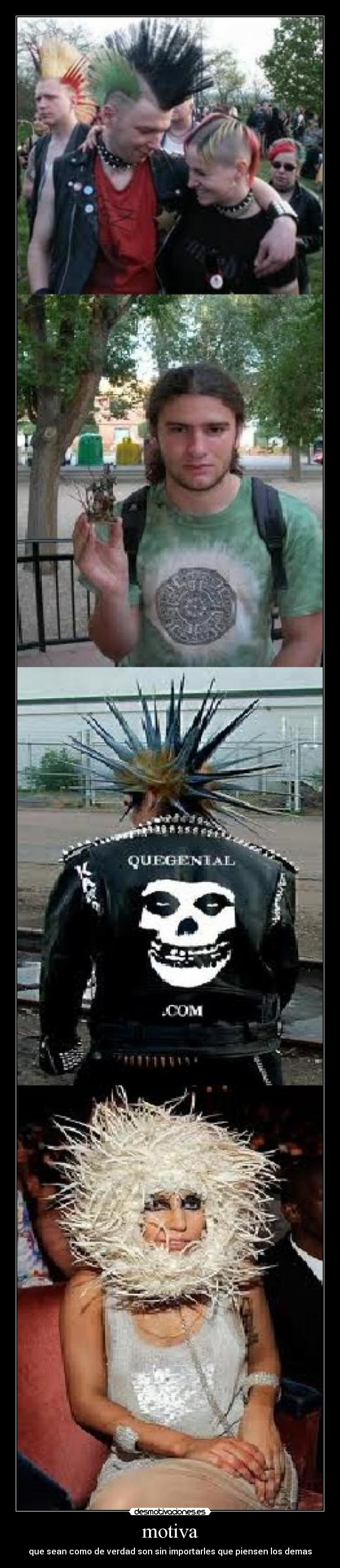 motiva - que sean como de verdad son sin importarles que piensen los demas