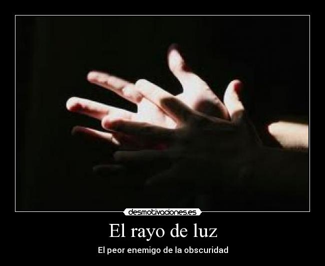carteles rayo luz enemigo obscuridad desmotivaciones