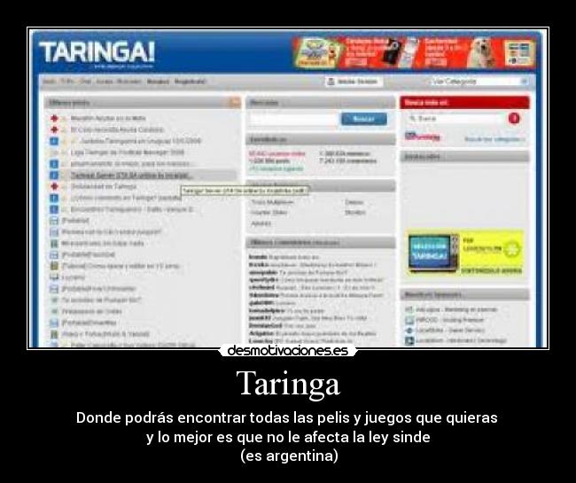 Taringa - Donde podrás encontrar todas las pelis y juegos que quieras
y lo mejor es que no le afecta la ley sinde
(es argentina)