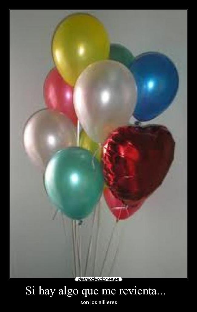 Si hay algo que me revienta... -