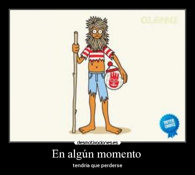 En algún momento - tendría que perderse