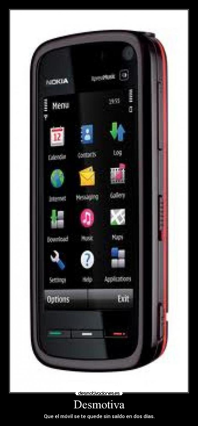 Desmotiva - Que el móvil se te quede sin saldo en dos días.