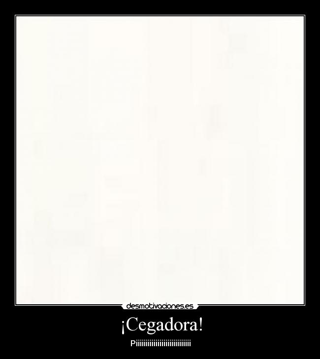 ¡Cegadora! - 