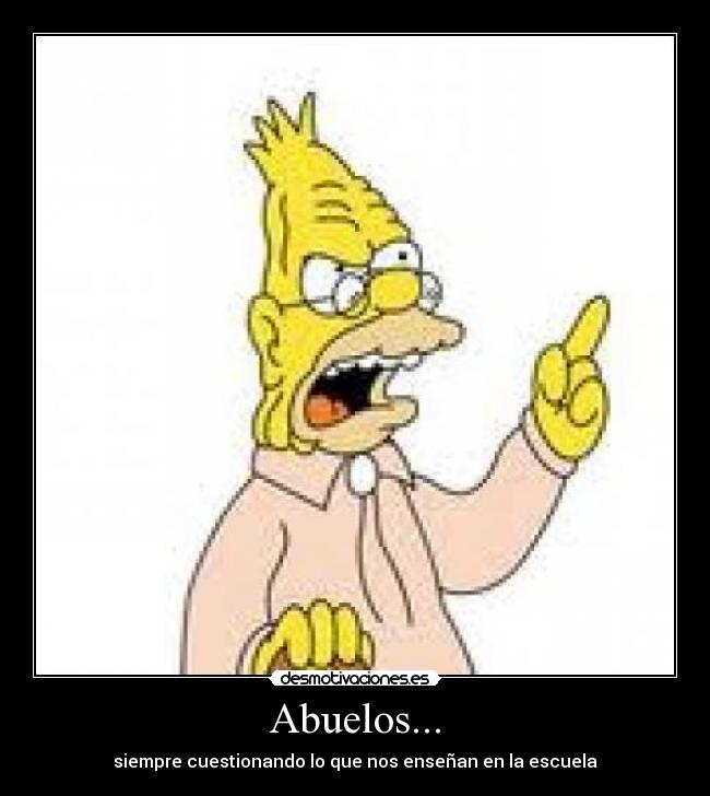 Abuelos... - siempre cuestionando lo que nos enseñan en la escuela