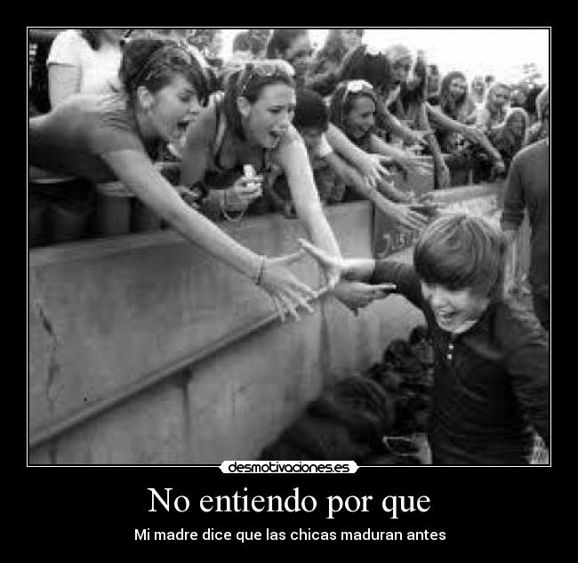 No entiendo por que - Mi madre dice que las chicas maduran antes