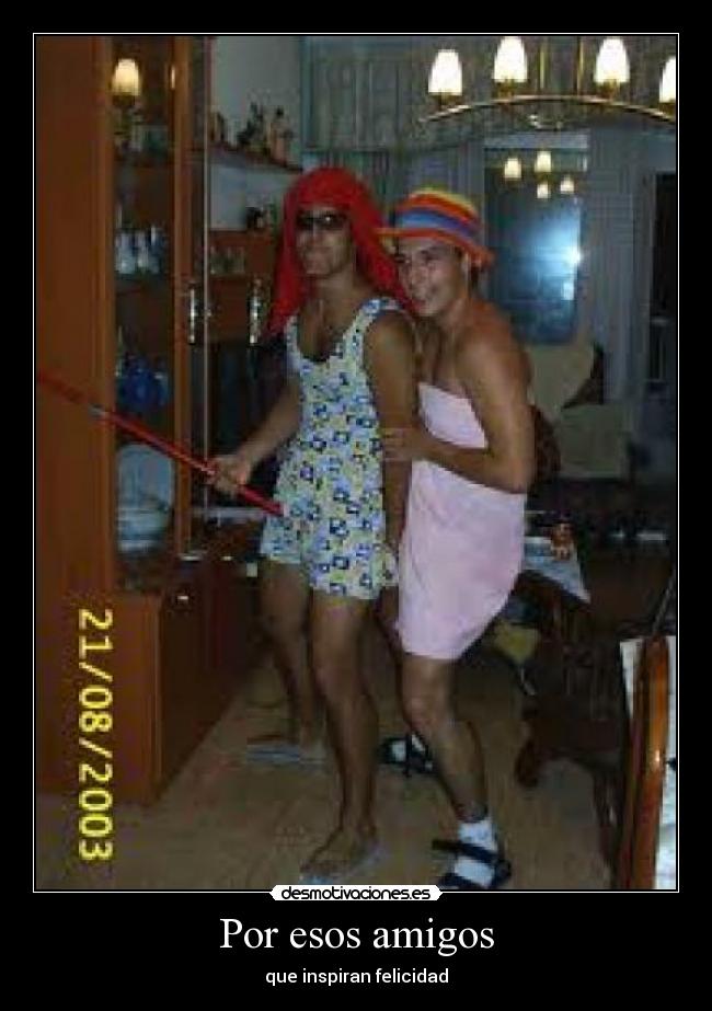 Por esos amigos - que inspiran felicidad