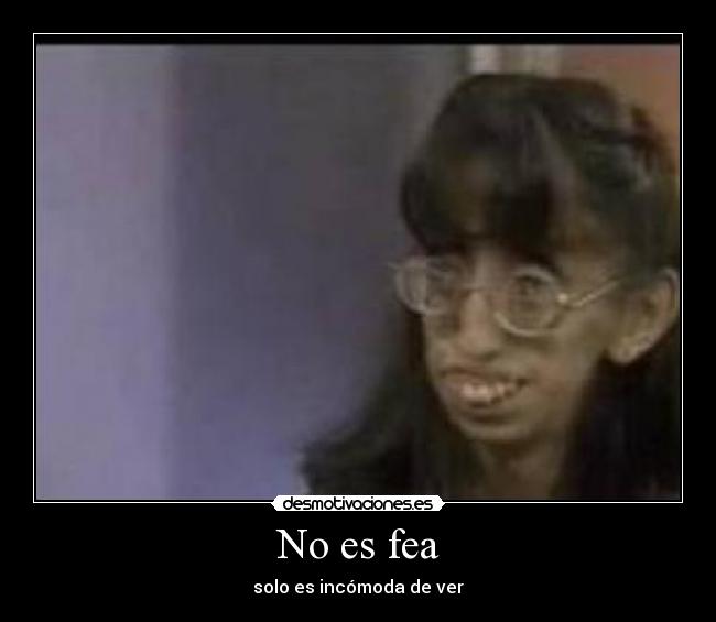 carteles fea incomoda ver desmotivaciones