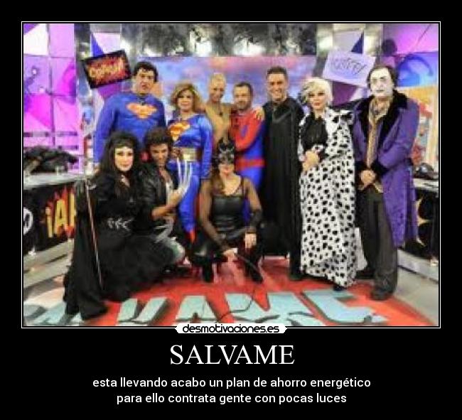 SALVAME - esta llevando acabo un plan de ahorro energético
para ello contrata gente con pocas luces
