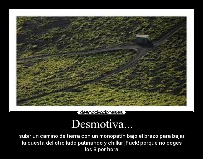 Desmotiva... -