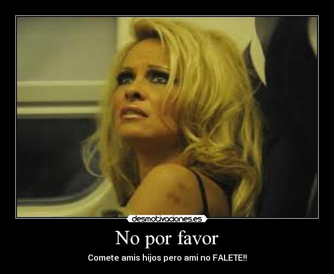 No por favor -