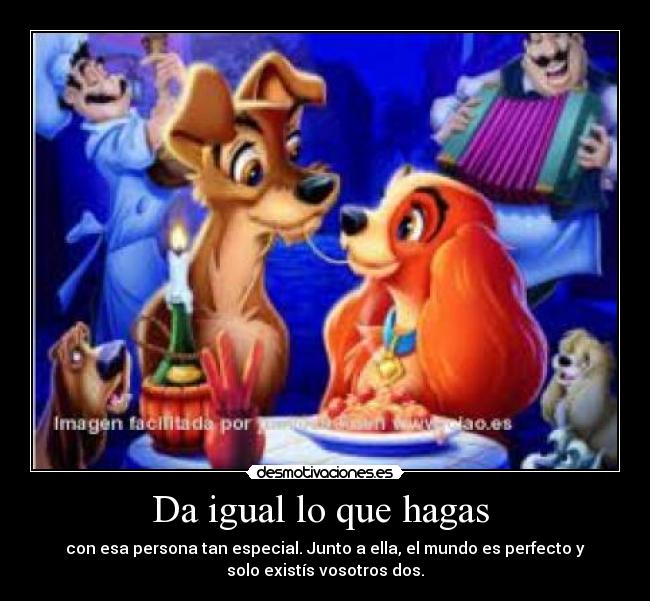 Da igual lo que hagas  - 