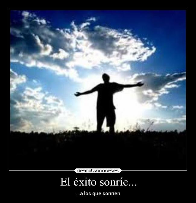 El éxito sonríe... - ...a los que sonríen