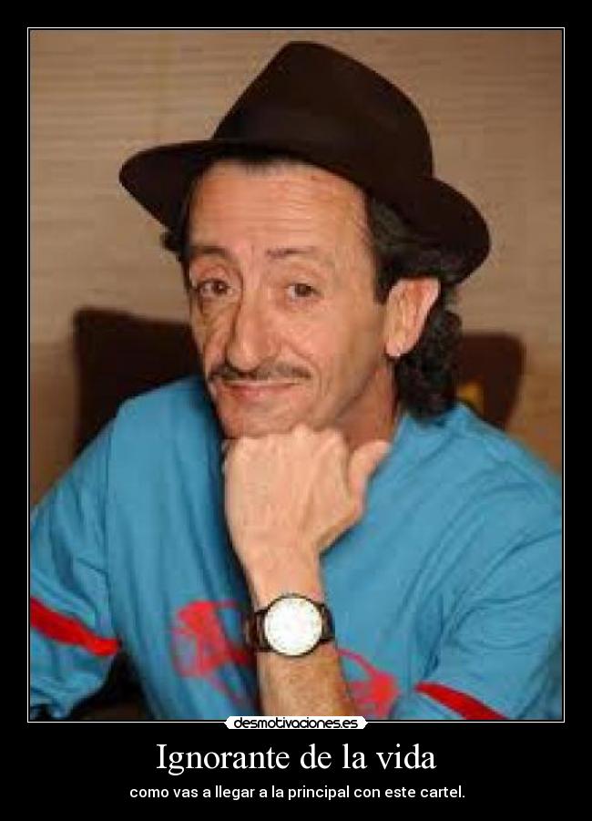 Ignorante de la vida - 