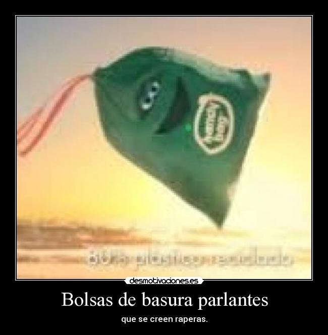 Bolsas de basura parlantes - que se creen raperas.