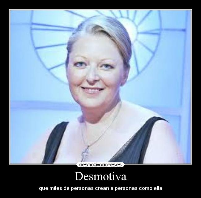 Desmotiva - que miles de personas crean a personas como ella