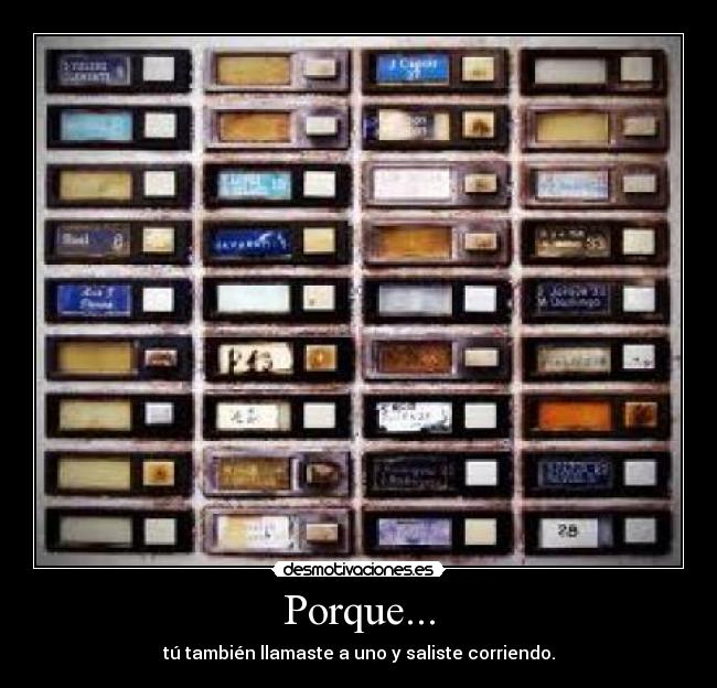 Porque... - tú también llamaste a uno y saliste corriendo.