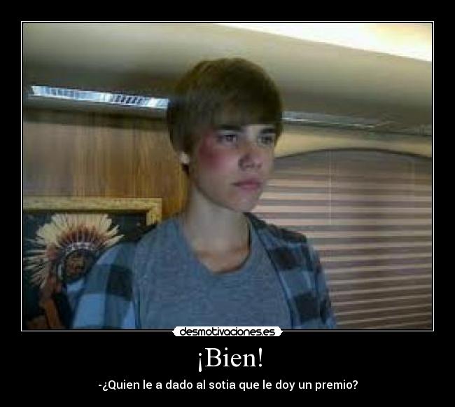 ¡Bien! - -¿Quien le a dado al sotia que le doy un premio?