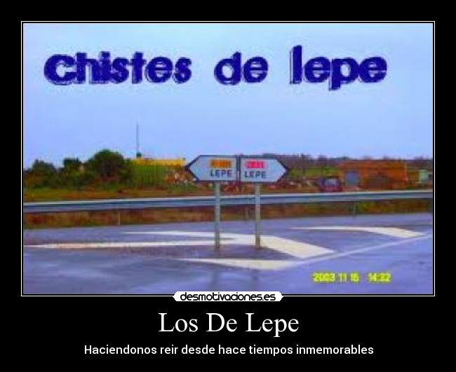Los De Lepe - Haciendonos reir desde hace tiempos inmemorables