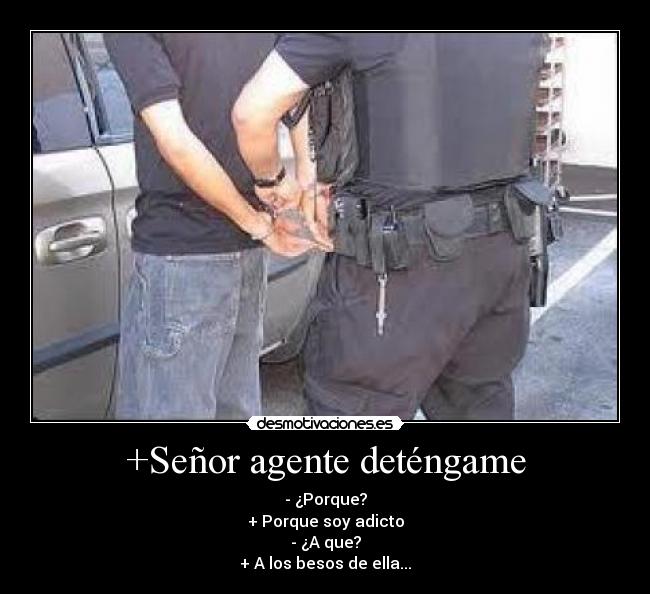 +Señor agente deténgame - 