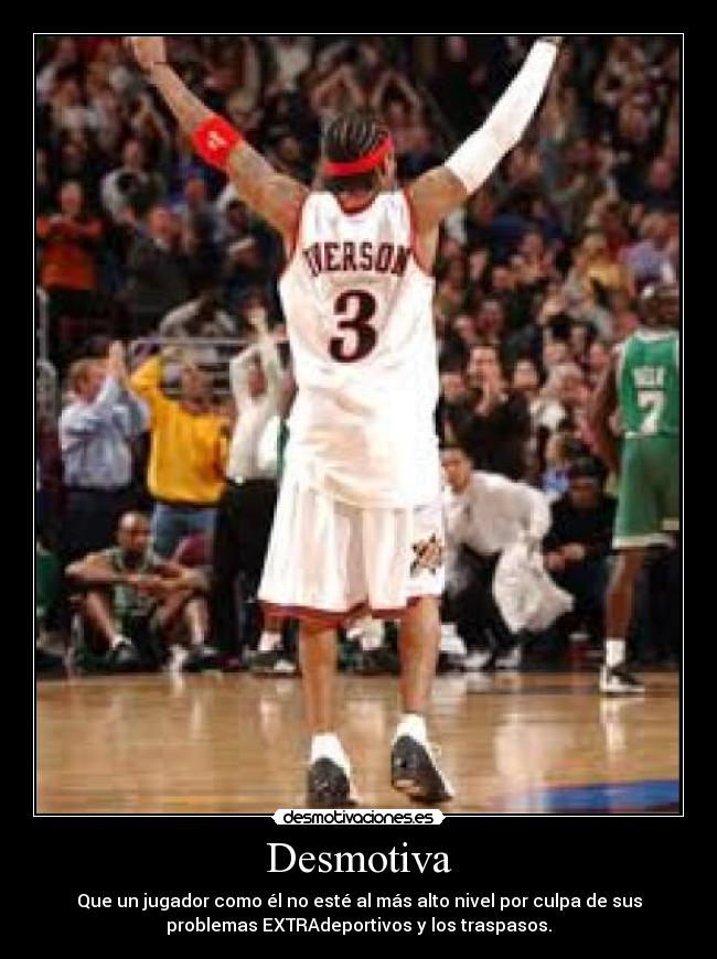 Desmotiva - Que un jugador como él no esté al más alto nivel por culpa de sus
problemas EXTRAdeportivos y los traspasos.