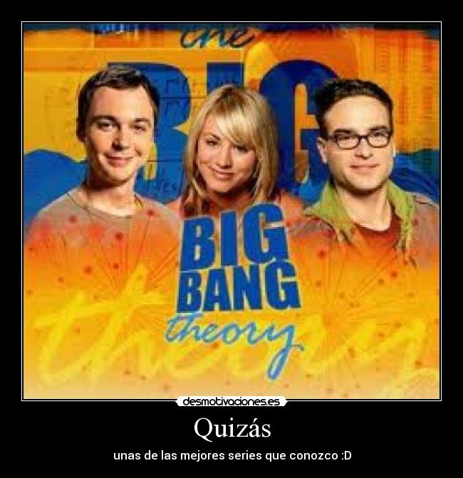 Quizás - unas de las mejores series que conozco :D