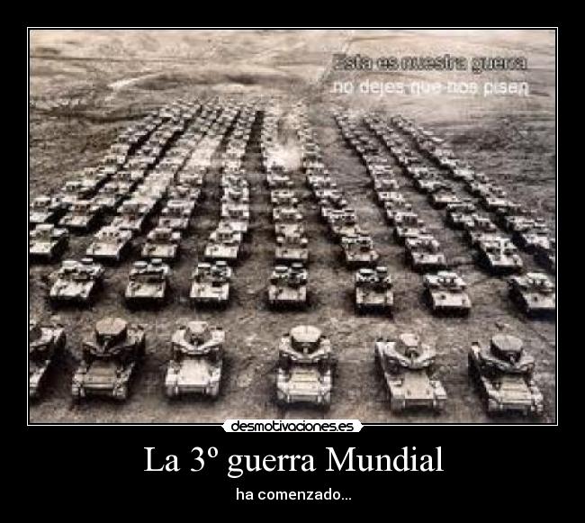 La 3º guerra Mundial - ha comenzado...